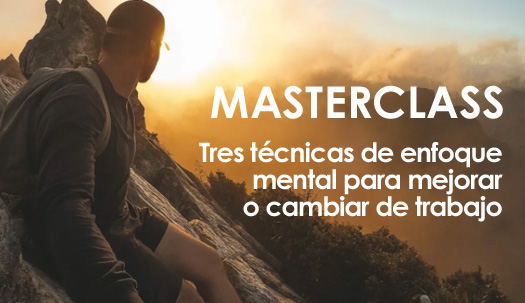 Club Masterclass ‘3 técnicas de enfoque mental para mejorar, encontrar o cambiar de trabajo’